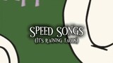 Raining;Tacos;Speed;Songs