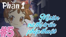 [THUYẾT MINH] Mistin Và Thị Trấn Phép Thuật Phần 1- Tập 5: Chuyến thăm nhà của cô Michelle