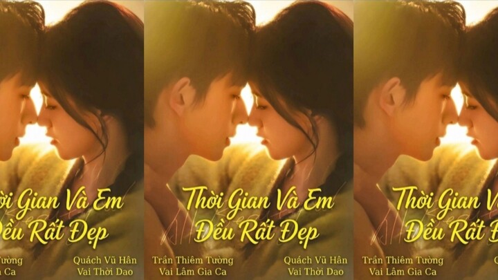 TRỌN BỘ - THỜI GIAN VÀ EM ĐỀU RẤT ĐẸP TM ( Trần Thiêm Tường , Quách Vũ Hân )