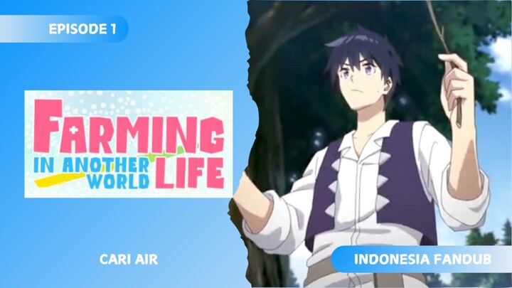 [FANDUB INDONESIA] Cari Air - Farming Life in Another World