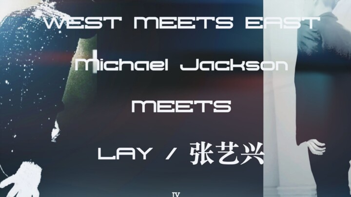 【张艺兴】【踩点混剪】张艺兴/迈克杰克逊 - 东方遇见西方2.0