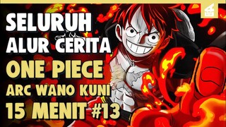 Kemarahan Besar Akayaza Nine!! SELURUH ALUR CERITA ONE PIECE ARC WANO KUNI PART 13 | 16 MENIT