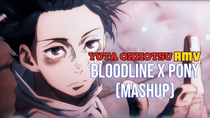 「AMV」YUTA OKKOTSU  || BLOODLINE X PONY-MASHUP