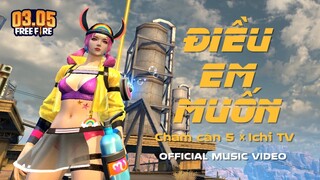 [Official MV] ĐIỀU EM MUỐN | CHAM CÂN 5 x ICHI TV | Garena Free Fire