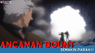 Bleach || Ancaman Bount Semakin Parah!!