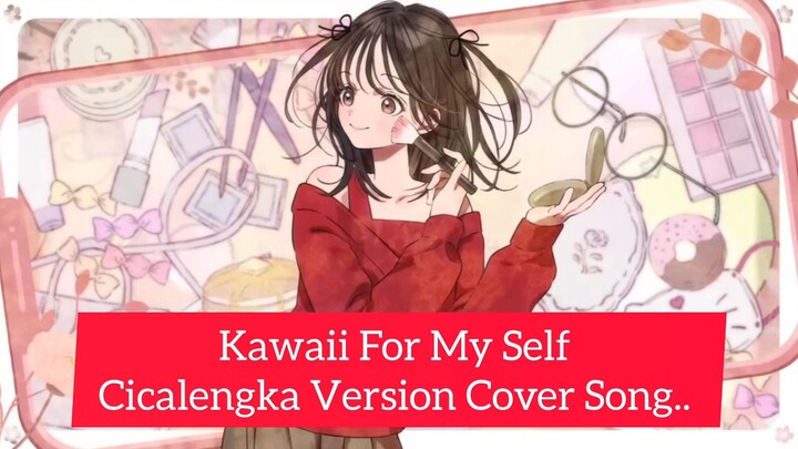 Kawaii For My Self | Bukan Karna Untuk Anak Lelaki | Song