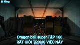 Dragon ball super TẬP 166-RẤT GIỎI TRONG VIỆC NÀY