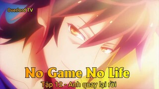 No game No life Tập 12 - Anh quay lại rồi