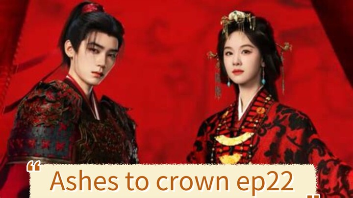 Ashes to crown 2026 ep22 engsub /cdrama