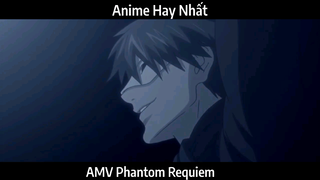 AMV Phantom Requiem  Hay Nhất