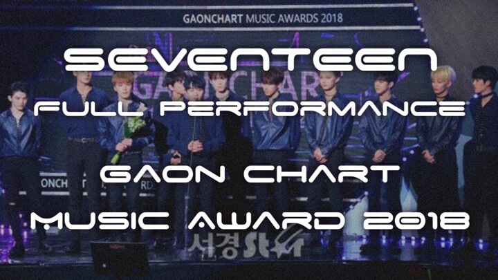 SVT FULL PERFORMANCE || GAON CHART MUSIC AWARD 2018