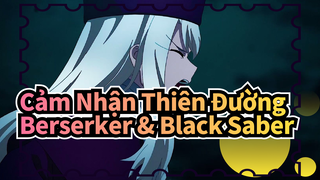 Cảm Nhận Thiên Đường
Berserker & Black Saber