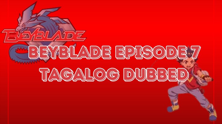 Beyblade Episode 7 | Tagalog Dubbed