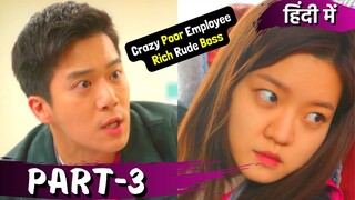 Part-3 | Rich💲 Rude Boss💕Crazy Poor Employee😍 Hate to Love 💕| Korean Drama Explained in Hindi