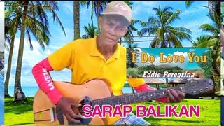 I Do Love You  By Eddie Peregrina   Ang Sarap Balikan Ng Ganitong Awitin