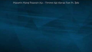 Masakit Mang Palayain Ka - Tyrone Ng Hiprap Fam Ft. Beb