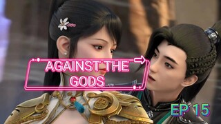 Against The Gods/Nie Tian Xieshen ep 15 Sub Indo