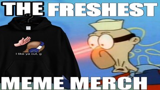 memes that made me cop the freshest meme merch