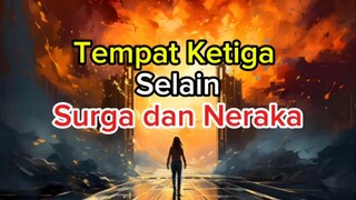 tempat Ketiga selain surga dan neraka