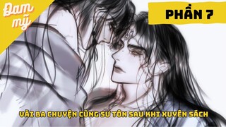 Phần 7 - Vài Ba Câu Chuyện Cùng Sư Tôn Sau Khi Xuyên Sách  | Review Đam Mỹ