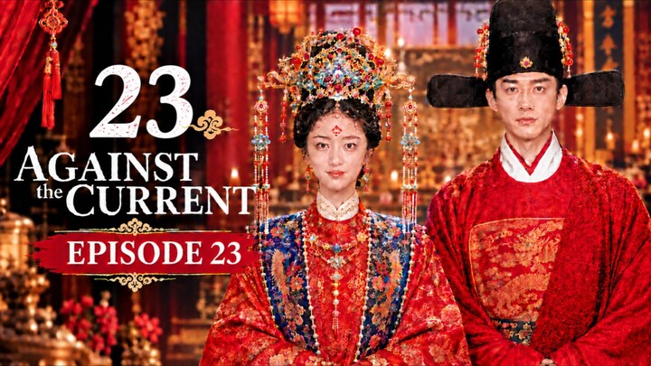 Against.The.Current.S01E23🇨🇳 ENG SUB