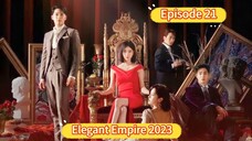 🇰🇷 Elegant Empire 2023 Episode 21| English SUB (High Quality)