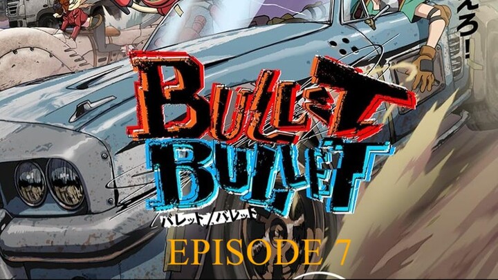 Bullet/Bullet EPISODE 7 SUB INDO