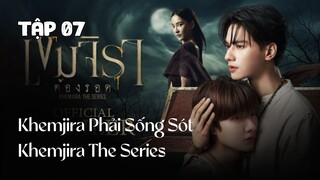Tập 7 || Khemjira Phải Sống Sót - Khemjira The Series | Phim bl vietsub