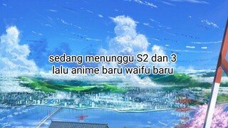 sedang menunggu season 2 dan 3 anime baru waifu baru