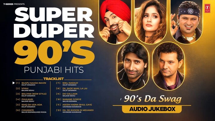 SUPER DUPER 90'S PUNJABI HITS _ DILJIT DOSANJH _ BALKAR SIDHU