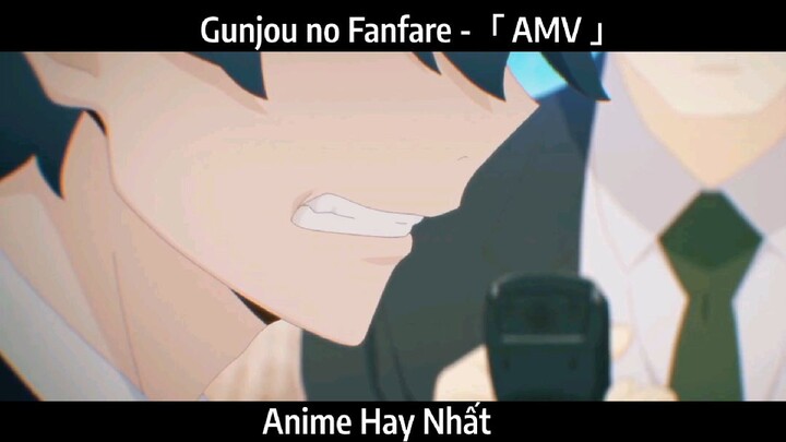 Gunjou no Fanfare -「 AMV 」Hay Nhất