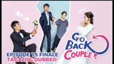 Go Back Couple Episode 15 Finale Tagalog Dubbed