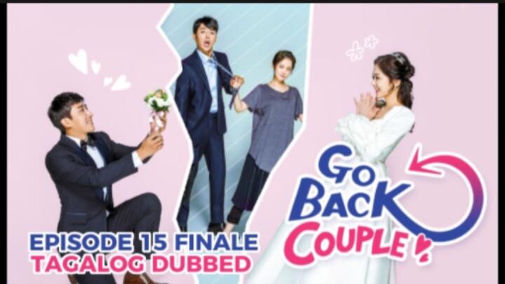 Go Back Couple Episode 15 Finale Tagalog Dubbed