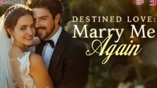 DESTINED LOVE : MARRY ME AGAIN