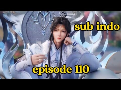 100.000 years of refining qi episode 110 sub indo