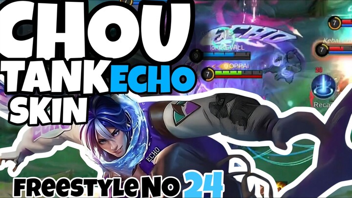 Skin ECHO = AUTO NGEBUG! Chou Tank Freestyle 24 EPIC! | Mobile Legends