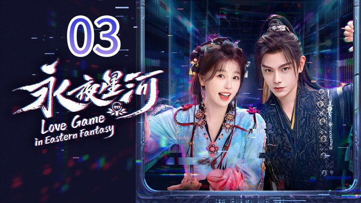 Love Game in Eastern Fantasy Episode 3