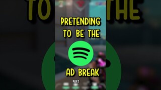 I told my team I was the Spotify AD break voice...