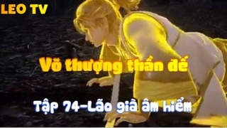 Võ thượng thần đế_Tập 74-Lão già âm hiểm