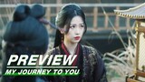 EP06 Preview | My Journey to You | 云之羽 | iQIYI