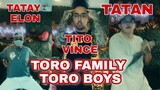 TORO FAMILY | TITO VINCE | TATAY ELON | TATAN| TORO BOYS| TONI FOWLER