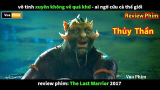 Thủy Thần uống Cạn dòng sông - Review phim Chiến Binh Cuối Cùng