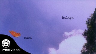 "Halaga" - Maki [Official Lyric Video]