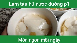 Làm tàu hũ nước đường p1