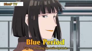 Blue Period Tập 7 - Phương tiện biểu đạt khác