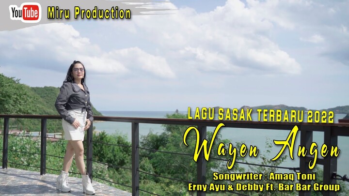 LAGU SASAK TERBARU ~ WAYEN ANGEN ~ ERNY AYU FT BAR BAR GROUP ~ MIRU PRODUCTION