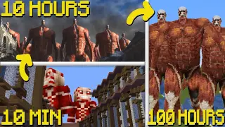 COLOSSAL TITANS in MINECRAFT: 100 HOURS, 10 Hours, 10 Minutes!