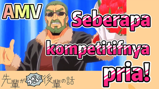 [My Senpai Is Annoying] AMV | Seberapa kompetitifnya pria!