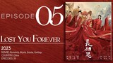 🇨🇳EP5 Lost You Forever S1 (2023)
