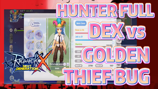 HUNTER FULL DEX vs GOLDEN THIEF BUG - RAGNAROK X NEXT GENERATION